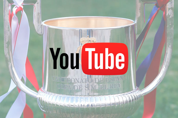 Copa del Rey por Youtube